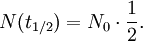 N(t_{1/2}) = N_0\cdot\frac{1}{2}.