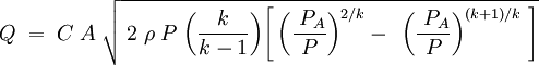 Q\;=\;C\;A\;\sqrt{\;2\;\rho\;P\;\bigg(\frac{k}{k-1}\bigg)\Bigg[\,\bigg(\frac{\;P_A}{P}\bigg)^{2/k}-\;\,\bigg(\frac{\;P_A}{P}\bigg)^{(k+1)/k}\;\Bigg]}