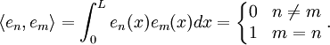 \langle e_n, e_m \rangle = \int_0^L e_n(x) e_m(x) dx = \left\{ \begin{matrix} 0 & n \neq m \\ 1 & m = n\end{matrix}\right..