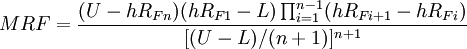MRF = \frac {(U - hR_{Fn})(hR_{F1} - L)\prod^{n-1}_{i=1}(hR_{Fi+1} - hR_{Fi})}					{[(U - L)/(n+1)]^{n+1}}