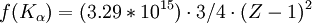 f (K_\alpha) = (3.29*10^{15}) \cdot 3/4 \cdot (Z - 1)^2