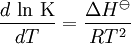 \frac{d \mbox{ ln K}}{dT} = \frac{\Delta H^\ominus}{RT^2}