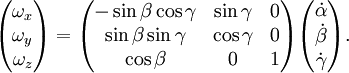 \begin{pmatrix} \omega_x \\ \omega_y \\ \omega_z \\ \end{pmatrix} =  \begin{pmatrix} -\sin\beta\cos\gamma & \sin\gamma & 0 \\  \sin\beta\sin\gamma & \cos\gamma & 0 \\     \cos\beta        &        0   & 1 \\ \end{pmatrix} \begin{pmatrix} \dot{\alpha} \\ \dot{\beta} \\ \dot{\gamma} \\ \end{pmatrix}.