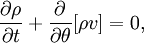 \frac{\partial \rho}{\partial t} + \frac{\partial}{\partial \theta}[\rho v] = 0,