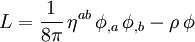 L = \frac{1}{8 \pi} \, \eta^{ab} \, \phi_{,a} \, \phi_{,b} - \rho \, \phi