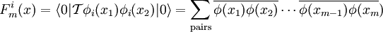 F_m^i(x)=\left \langle 0 |\mathcal T\phi_i(x_1)\phi_i(x_2)|0\right \rangle=\sum_\mathrm{pairs}\overline{\phi(x_1)\phi(x_2)}\cdots \overline{\phi(x_{m-1})\phi(x_m})