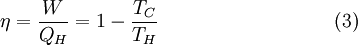 \eta=\frac{W}{Q_H}=1-\frac{T_C}{T_H} \quad\quad\quad\quad\quad\quad\quad\quad\quad(3)