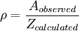 \rho = \frac{A_{observed}}{Z_{calculated}}