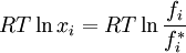 RT\ln x_i  = RT\ln \frac{{f_i }}{{f_i^* }}