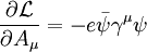 \frac{\partial \mathcal{L}}{\partial A_\mu} = -e\bar{\psi} \gamma^\mu \psi \,