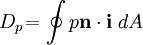 D_p\!= \oint p\mathbf{n} \cdot\mathbf{i} \; dA