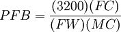 PFB = \frac{(3200)(FC)}{(FW)(MC)}