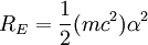 \, R_E = {1\over 2} (m c^2) \alpha^2