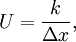 U = \frac{k}{\Delta x}, \quad