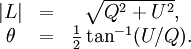 \begin{matrix} |L|    &=& \sqrt{Q^2+U^2}, \\ \theta &=& \frac{1}{2}\tan^{-1}(U/Q). \\ \end{matrix}