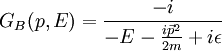 G_B(p,E) = { - i \over - E - {i\vec{p}^2\over 2m} + i\epsilon}