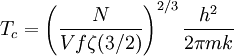 T_c=\left(\frac{N}{Vf\zeta(3/2)}\right)^{2/3}\frac{h^2}{2\pi m k}