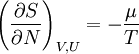~ \left ( {\partial S\over \partial N} \right )_{V,U}  = - { \mu \over T } ~