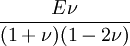 \frac{E\nu}{(1+\nu)(1-2\nu)}