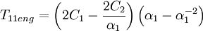 T_{11eng} = \left(2C_1 - \frac {2C_2} {\alpha_1} \right) \left( \alpha_1 - \alpha_1^{-2} \right)