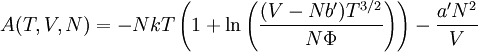 A(T,V,N)=-NkT\left(1+\ln\left(\frac{(V-Nb')T^{3/2}}{N\Phi}\right)\right) -\frac{a' N^2}{V}