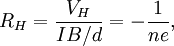 R_H=\frac{V_H}{IB/d}=-\frac{1}{ne},
