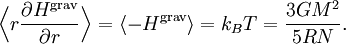 \Bigl\langle r \frac{\partial H^{\mathrm{grav}}}{\partial r} \Bigr\rangle = \langle -H^{\mathrm{grav}} \rangle =  k_{B} T = \frac{3G M^{2}}{5RN}.