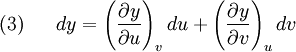 (3)~~~~~   dy=    \left(\frac{\partial y}{\partial u}\right)_v du   +\left(\frac{\partial y}{\partial v}\right)_u dv