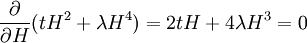 {\partial \over \partial H } ( t H^2 + \lambda H^4 ) = 2t H + 4\lambda H^3 = 0 \,