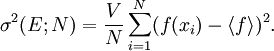 \sigma^2(E;N) = \frac{V}{N} \sum_{i=1}^N (f(x_i) - \langle f \rangle)^2.