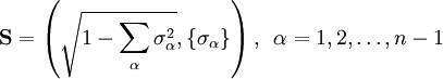 {\mathbf{S}} = \left( {\sqrt {1 - \sum\limits_\alpha  {\sigma _\alpha ^2 } } ,\{ \sigma _\alpha  \} } \right), \,\,\, \alpha  = 1,2,\dots ,n - 1