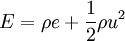 E=\rho e + \frac{1}{2} \rho u^2