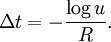 \Delta t = - {\log u\over R}.