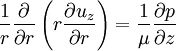 \frac{1}{r}\frac{\partial}{\partial r}\left(r \frac{\partial u_z}{\partial r}\right)= \frac{1}{\mu} \frac{\partial p}{\partial z}