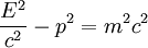 \frac{E^2}{c^2} - p^2 = m^2c^2