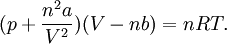 (p + \frac{n^2 a}{V^2})(V-nb) = nRT.