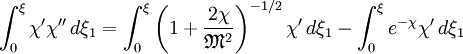 \int_0^\xi \chi' \chi''\,d\xi_1 =  \int_0^\xi \left( 1 + \frac{2\chi}{\mathfrak{M}^2} \right)^{-1/2} \chi' \,d\xi_1 -  \int_0^\xi e^{-\chi} \chi'\,d\xi_1