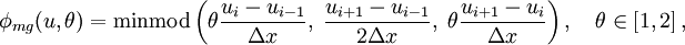 \phi_{mg}(u,\theta)=\textrm{minmod}\left(\theta\frac{u_{i}-u_{i-1}}{\Delta x},\;\frac{u_{i+1}-u_{i-1}}{2\Delta x},\;\theta\frac{u_{i+1}-u_{i}}{\Delta x}\right),\quad\theta\in\left[1,2\right],