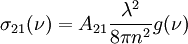 \sigma_{21}(\nu) = A_{21} { \lambda^2 \over 8 \pi n^2} g(\nu)