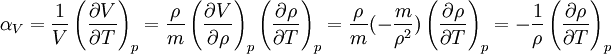 \alpha_V =\frac{1}{V}\left(\frac{\partial V}{\partial T}\right)_p=\frac{\rho}{m}\left(\frac{\partial V}{\partial \rho}\right)_p\left(\frac{\partial \rho}{\partial T}\right)_p=\frac{\rho}{m}(-\frac{m}{\rho^2})\left(\frac{\partial \rho}{\partial T}\right)_p=-{1\over\rho} \left(\frac{\partial \rho}{\partial T}\right)_p