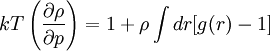 kT\left(\frac{\partial \rho}{\partial p}\right)=1+\rho \int d r [g(r)-1]