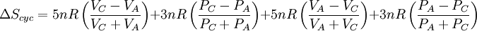 \Delta S_{cyc} = 5 n R \left( {V_C - V_A \over V_C + V_A } \right) + 3 n R \left( {P_C - P_A \over P_C + P_A } \right) + 5 n R \left( {V_A - V_C \over V_A + V_C } \right) + 3 n R \left( { P_A - P_C \over P_A + P_C } \right)