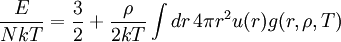 \frac{E}{NkT}=\frac{3}{2}+\frac{\rho}{2kT}\int d r \,4\pi r^{2} u(r)g(r, \rho, T)