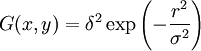 G(x,y)=\delta^2\exp\left(-\frac{r^2}{\sigma^2}\right)