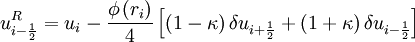 u^R_{i - \frac{1}{2}} = u_{i} - \frac{\phi \left( r_{i}   \right)}{4} \left[  \left( 1 - \kappa  \right) \delta u_{i + \frac{1}{2} } +  \left( 1 + \kappa  \right) \delta u_{i - \frac{1}{2} }  \right]