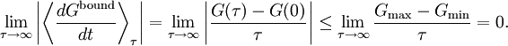 \lim_{\tau \rightarrow \infty} \left| \left\langle \frac{dG^{\mathrm{bound}}}{dt} \right\rangle_{\tau} \right| =  \lim_{\tau \rightarrow \infty} \left| \frac{G(\tau) - G(0)}{\tau} \right| \le  \lim_{\tau \rightarrow \infty} \frac{G_\max - G_\min}{\tau} = 0.