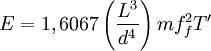 E = 1,6067\left( \frac{L^3} {d^4} \right)mf_f^2T'