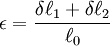 \epsilon = \frac{\delta \ell_1 + \delta \ell_2}{\ell_0}