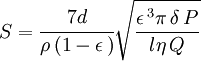 S=\cfrac{7d}{\rho\,(1-\epsilon\,)}\sqrt{\dfrac{\epsilon\,^3\pi\,\delta\,P}{l\eta\,Q}}
