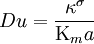\ Du = \frac{\kappa^{\sigma}}{{\Kappa_m}a}